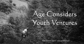 Age Considers Youth Ventures - Rabindranath Tagore