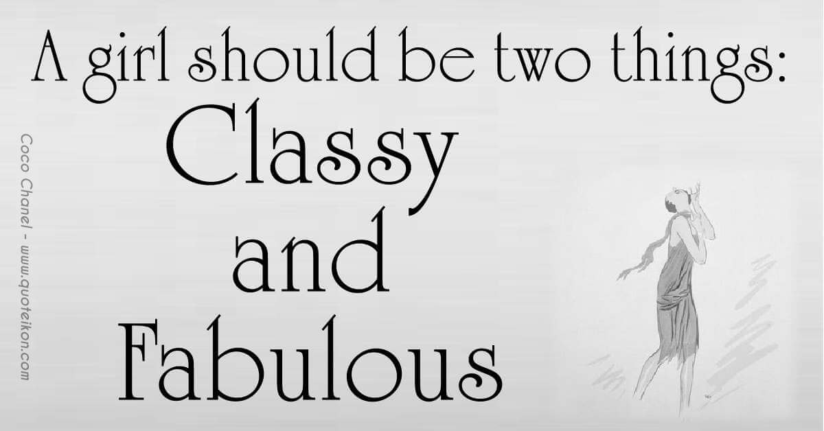 A Girl Should Be Two Things: Classy And Fabulous