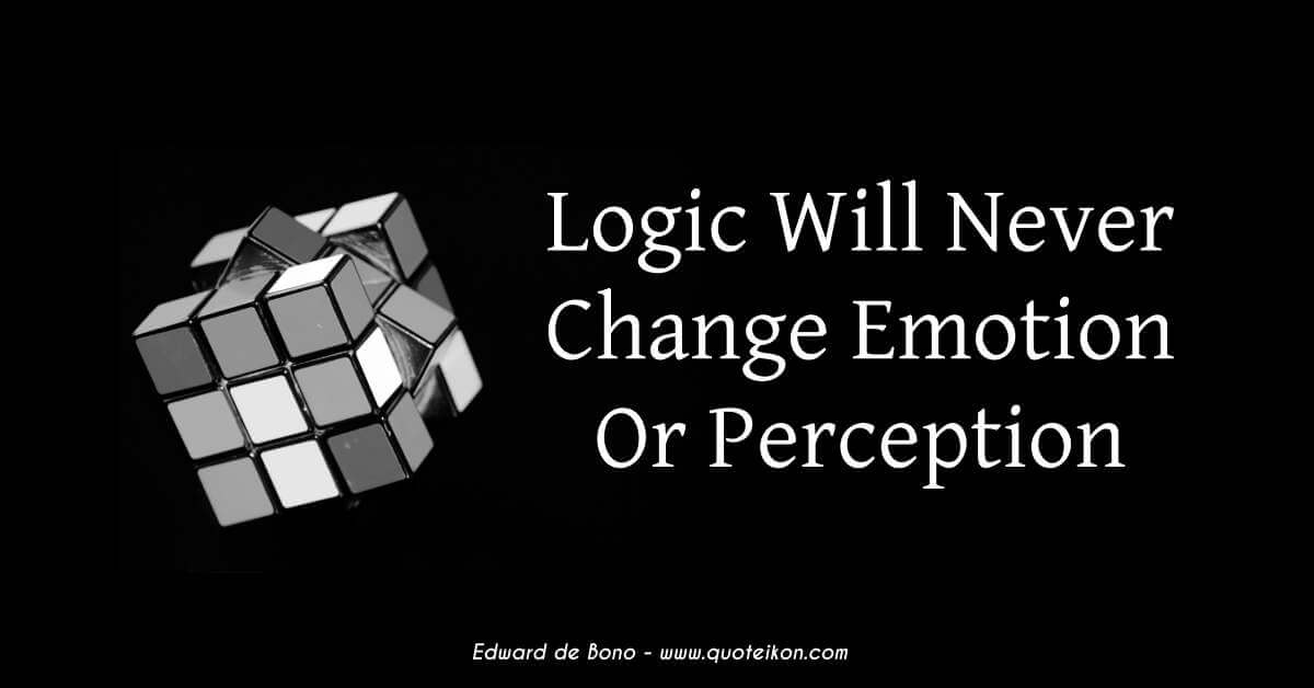 Logic Will Never Change Emotion Or Perception