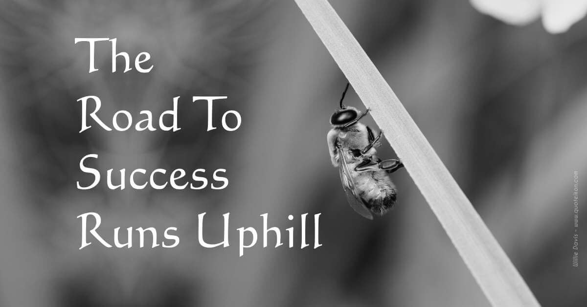 The Road To Success Runs Uphill