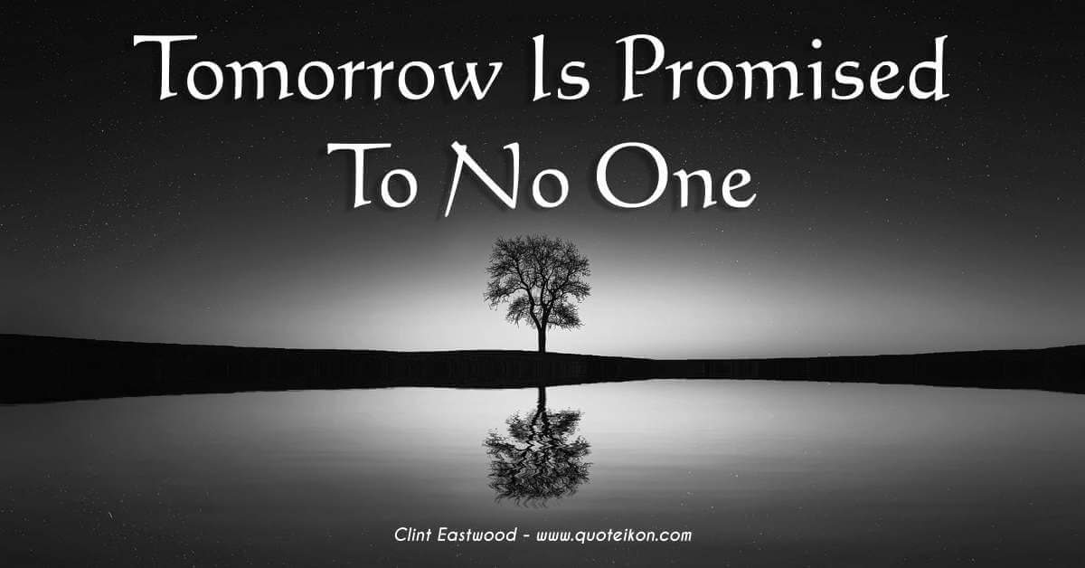 Tomorrow Is Promised To No One