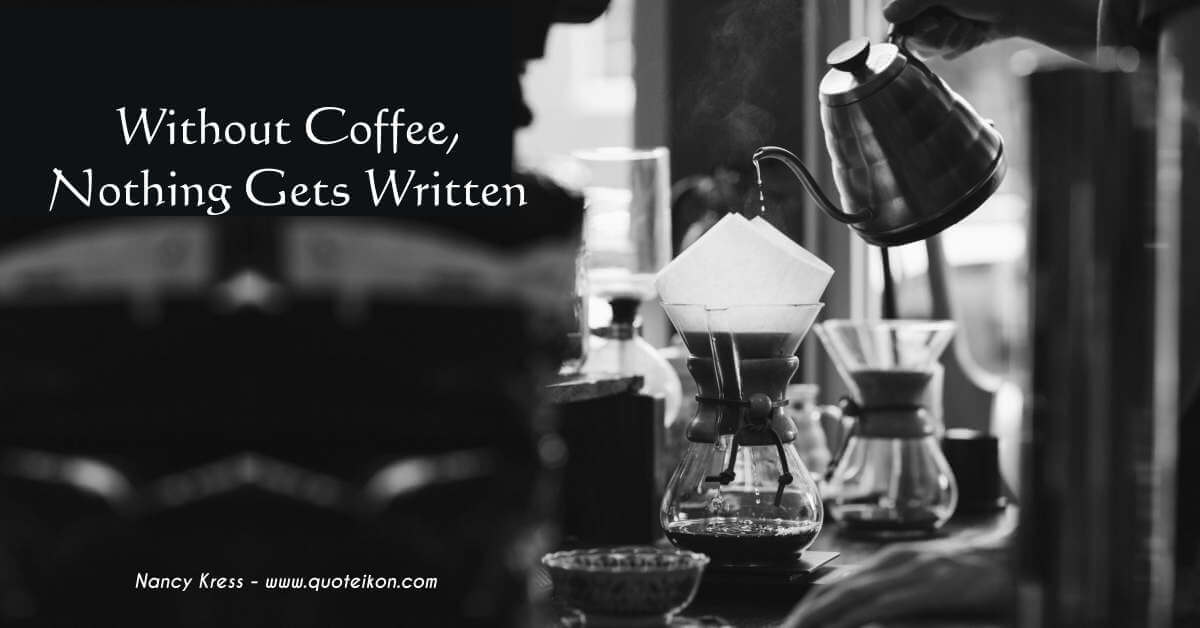Without Coffee Nothing Gets Written