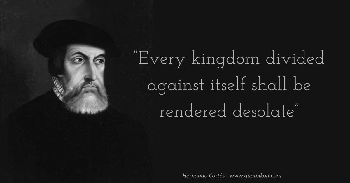 Hernan Cortes image quote