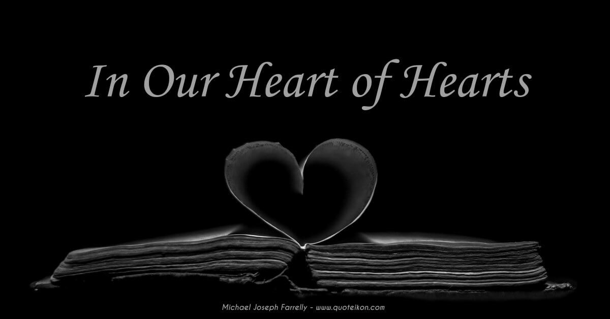 In Our Heart Of Hearts - A poem about mankind's artistic creativity, by Michael Joseph Farrelly