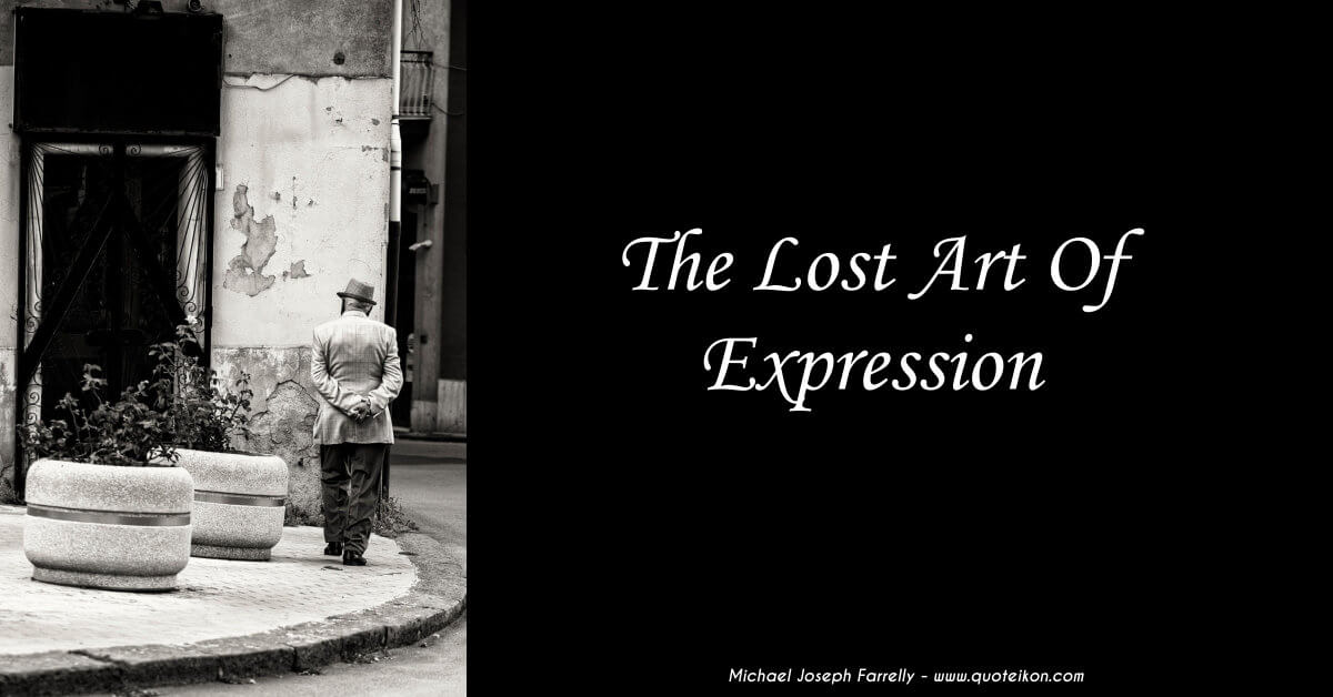 The Lost Art Of Expression - A poem about every day interactions and the social disconnect in society by Michael Joseph Farrelly
