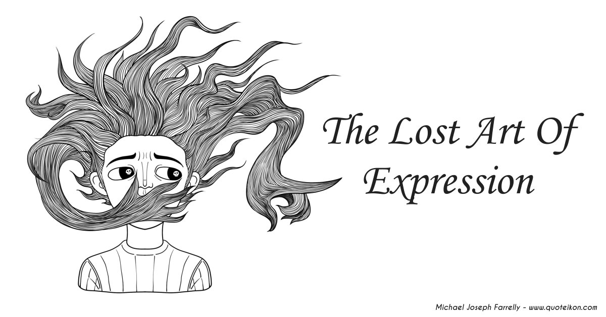 The Lost Art Of Expression - A poem about every day interactions and the social disconnect in society by Michael Joseph Farrelly
