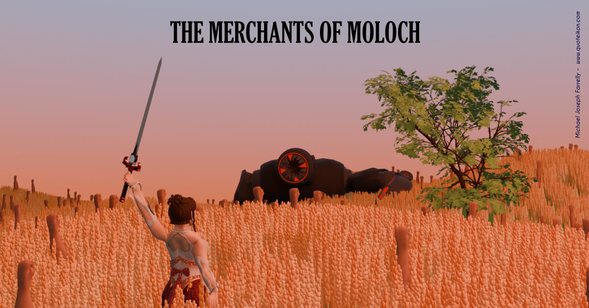 The Merchants of Moloch - a poem by Michael Joseph Farrelly