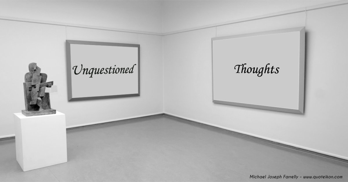 Unquestioned Thoughts - A poem about navigating the convenience trap of someone else's answers by Michael Joseph Farrelly