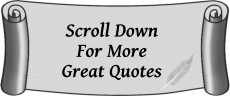 Scroll down to read more great quotes