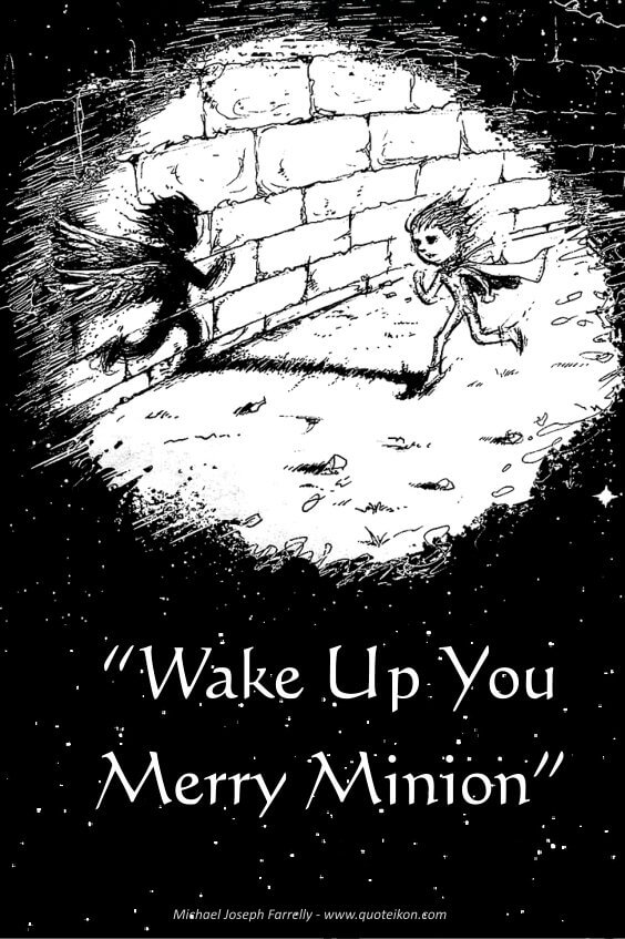 wake up you merry minion, a poem by Michael Joseph Farrelly