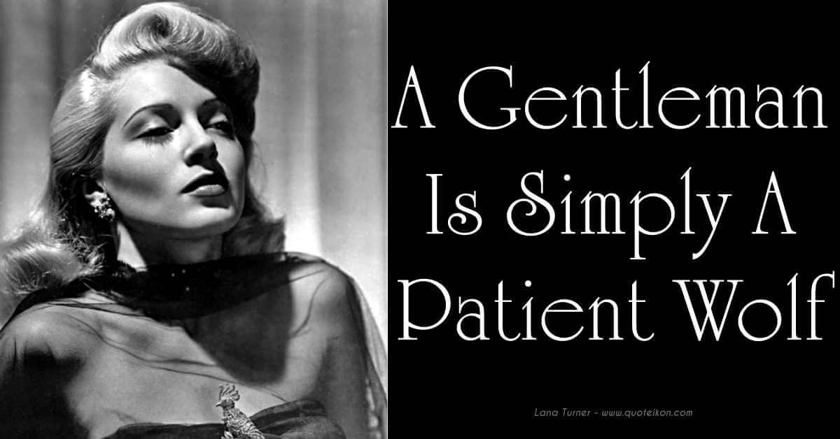 A Gentleman Is Simply A Patient Wolf