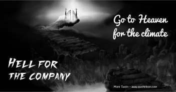 Go To Heaven For The Climate Hell For The Company - Mark Twain