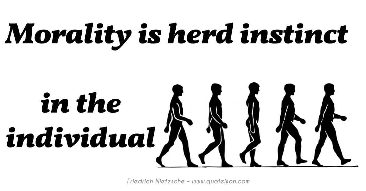 Morality Is Herd Instinct In The Individual