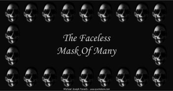 The Faceless Mask Of Many, A poem about the ethical decline of blind compliance. By Michael Joseph Farrelly