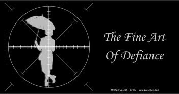 A poem about the rise of non-compliant defiance. By Michael Joseph Farrelly